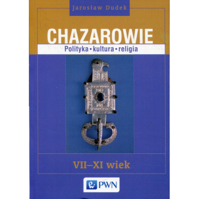 Chazarowie. Polityka, kultura, religia VII-XI wiek