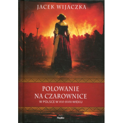 Polowanie na czarownice w Polsce w XVI-XVIII wieku