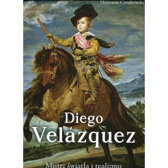 Diego Velazquez. Mistrz światła i realizmu