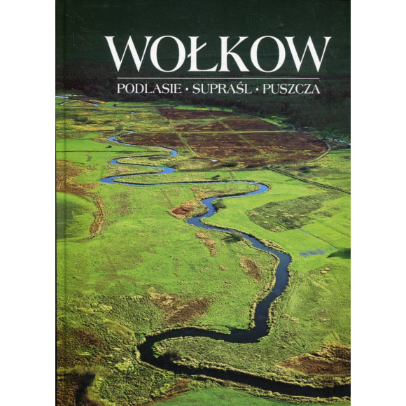 Wołkow. Podlasie - Supraśl - Puszcza