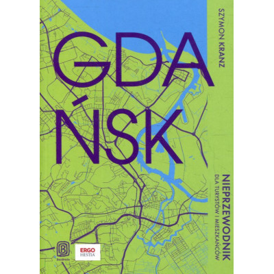 Gdańsk. Nieprzewodnik dla turystów i mieszkańców