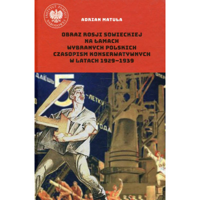 Obraz Rosji sowieckiej na łamach wybranych polskich czasopism konserwatywnych w latach 1929-1939