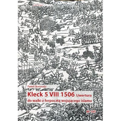 Kleck 5 VIII 1506. Uwertura do walki z forpocztą wojującego islamu