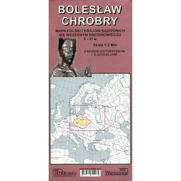 Bolesław Chrobry. Mapa Polski i krajów sąsiednich we wczesnym średniowieczu X-XI w.