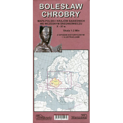 Bolesław Chrobry. Mapa Polski i krajów sąsiednich we wczesnym średniowieczu X-XI w.