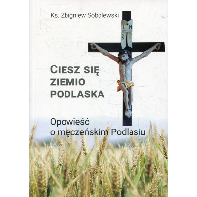 Ciesz się, ziemio podlaska