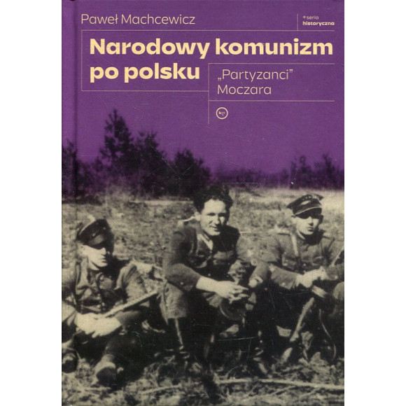Narodowy komunizm po polsku. „Partyzanci” Moczara