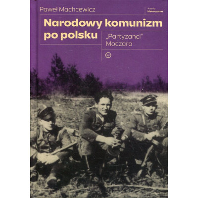 Narodowy komunizm po polsku. „Partyzanci” Moczara