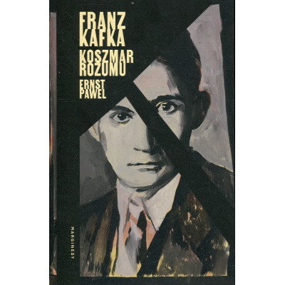 Franz Kafka. Koszmar rozumu