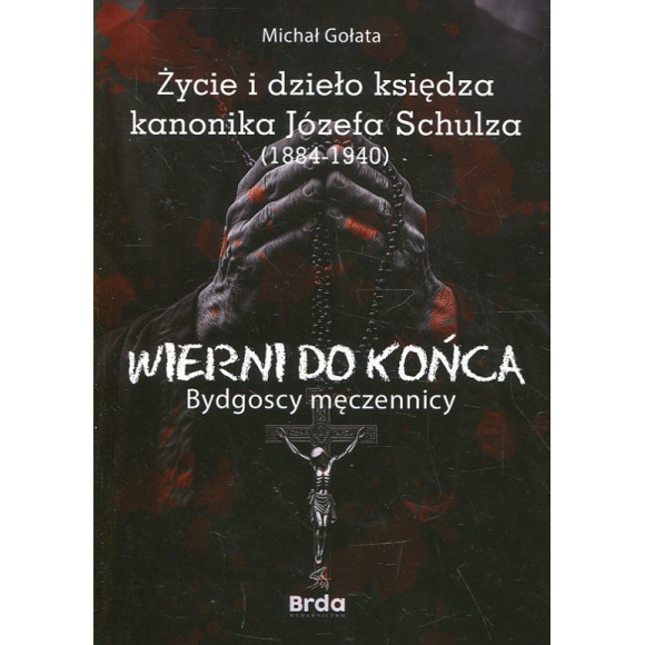 Życie i dzieło księdza kanonika Józefa Schulza (1884-1940)