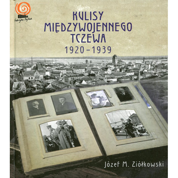 Kulisy międzywojennego Tczewa 1920-1939