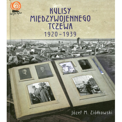 Kulisy międzywojennego Tczewa 1920-1939