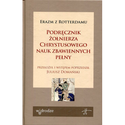 Podręcznik żołnierza Chrystusowego nauk zbawiennych pełny