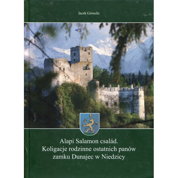 Alapi Salamon család. Koligacje rodzinne ostatnich panów zamku Dunajec w Niedzicy
