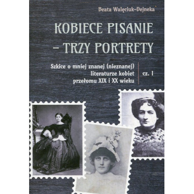 Kobiece pisanie - trzy portrety