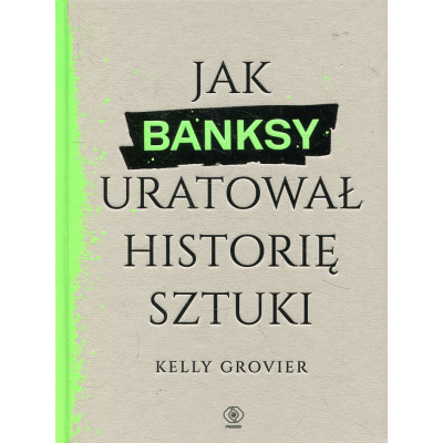 Jak Banksy uratował historię sztuki