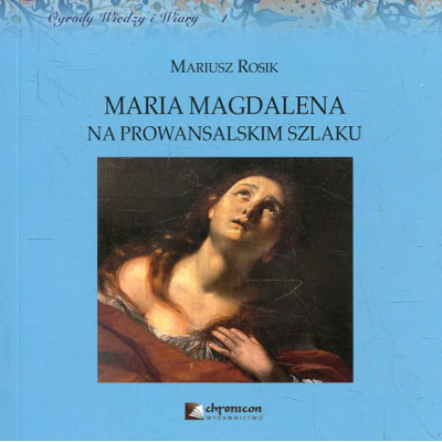 Maria Magdalena na prowansalskim szlaku