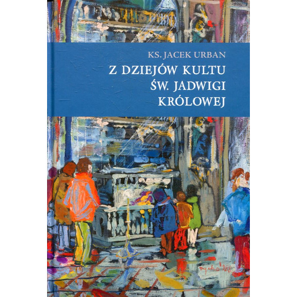 Z dziejów kultu św. Jadwigi Królowej