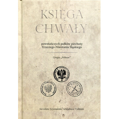Księga chwały powstańczych pułków piechoty Trzeciego Powstania Śląskiego