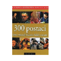 300 postaci, które zmieniły historię Polski i świata