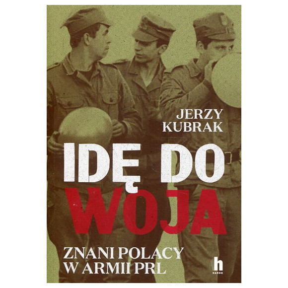 Idę do woja. Znani Polacy w armii PRL
