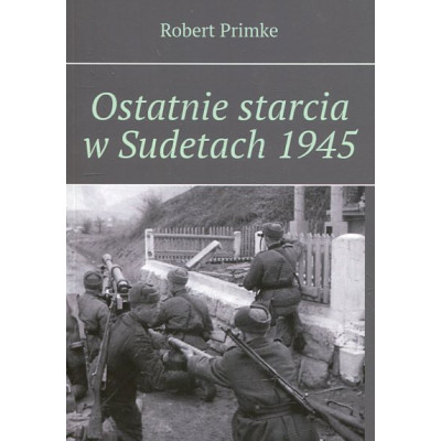 Ostatnie starcia w Sudetach 1945