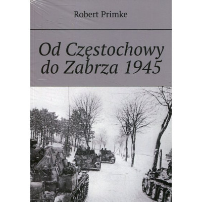 Od Częstochowy do Zabrza 1945