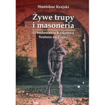 Żywe trupy i masoneria. O budowaniu Królestwa Szatana na Ziemi