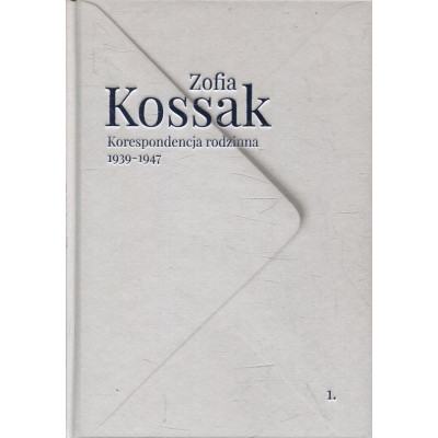 Korespondencja rodzinna 1939-1947. Tom 1