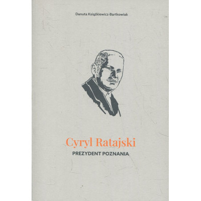 Cyryl Ratajski – Prezydent Poznania
