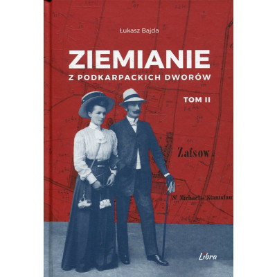 Ziemianie z podkarpackich dworów tom II