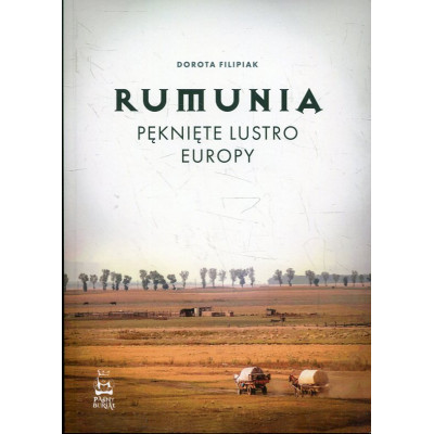 Rumunia. Pęknięte lustro Europy