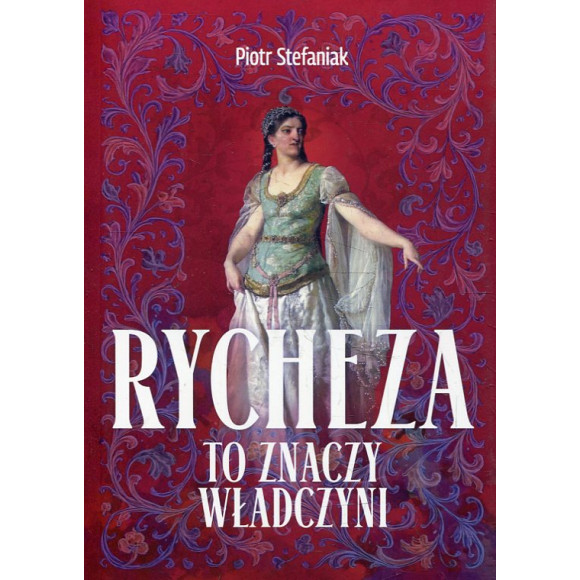 Rycheza to znaczy władczyni