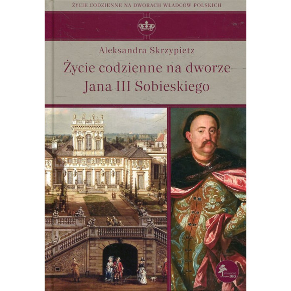 Życie codzienne na dworze Jana III Sobieskiego