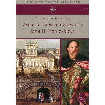 Życie codzienne na dworze Jana III Sobieskiego
