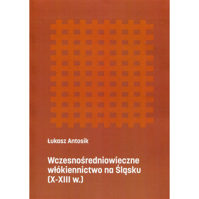 Wczesnośredniowieczne włókiennictwo na Śląsku (X-XIII w.)