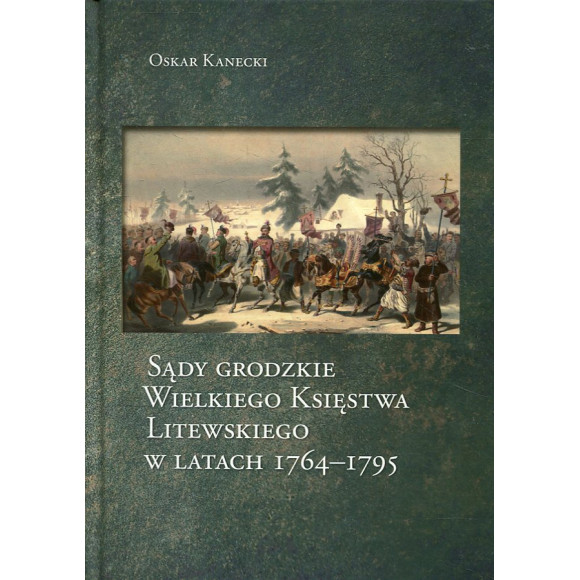 Sądy grodzkie Wielkiego Księstwa Litewskiego w latach 1764-1795
