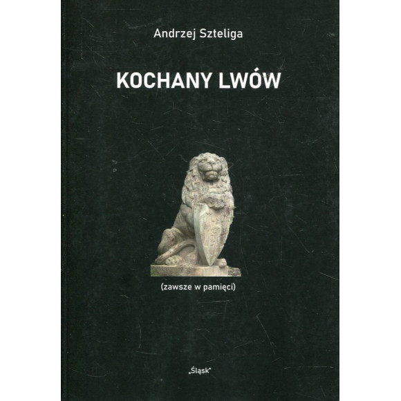 Kochany Lwów (zawsze w pamięci)