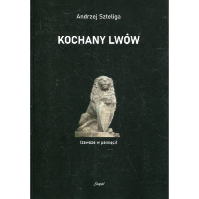 Kochany Lwów (zawsze w pamięci)