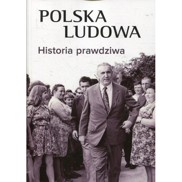 Polska Ludowa. Historia prawdziwa
