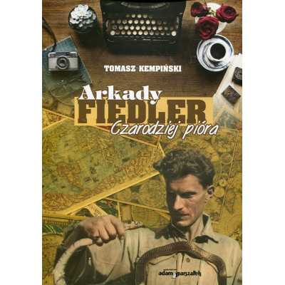 Arkady Fiedler. Czarodziej pióra