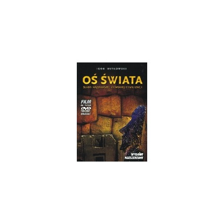 Oś świata. Ślady najstarszej ziemskiej cywilizacji