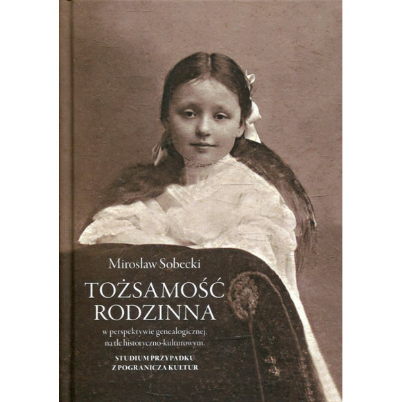 Tożsamość rodzinna w perspektywie genealogicznej, na tle historyczno-kulturowym
