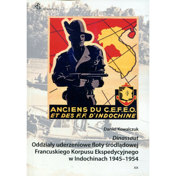 Dinassaut. Oddziały uderzeniowe floty śródlądowej Francuskiego Korpusu Ekspedycyjnego w Indochinach 1945–1954