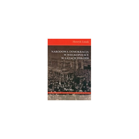 Narodowa Demokracja w Wielkopolsce w latach 1918-1939