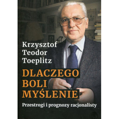 Dlaczego boli myślenie. Przestrogi i prognozy racjonalisty.