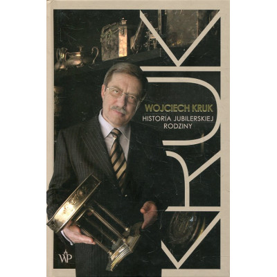 Wojciech Kruk. Historia jubilerskiej rodziny
