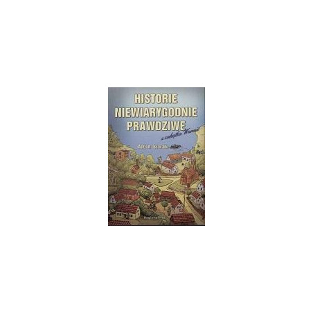 Historie niewiarygodnie prawdziwe z zakątka Warmii