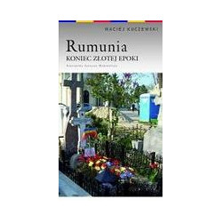 Rumunia. Koniec złotej epoki