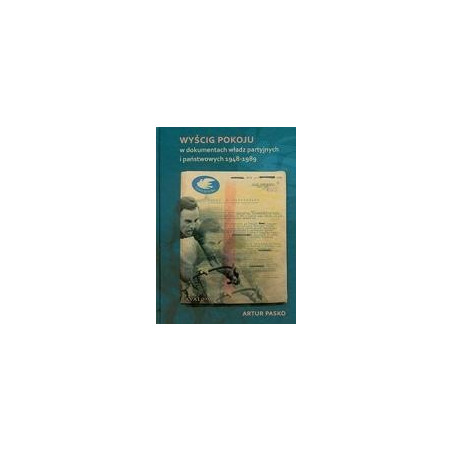 Wyścig Pokoju w dokumentach władz partyjnych i państwowych 1948-1989